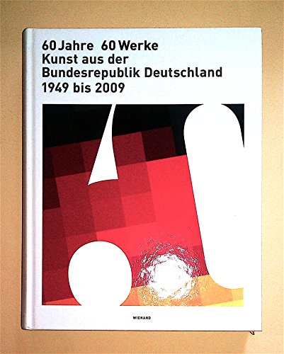 Beispielbild fr 60 Jahre - 60 Werke: Kunst aus der Bundesrepublik Deutschland von 1949 bis 2009 zum Verkauf von medimops