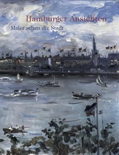 Hamburger Ansichten: Maler sehen die Stadt [Veröffentlichung anlässlich der Ausstellung 