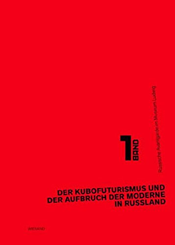 Beispielbild fr Der Kubofuturismus und der Aufbruch der Moderne in Russland: Band 1 der Projektreihe Russische Avantgarde im Museum Ludwig zum Verkauf von medimops