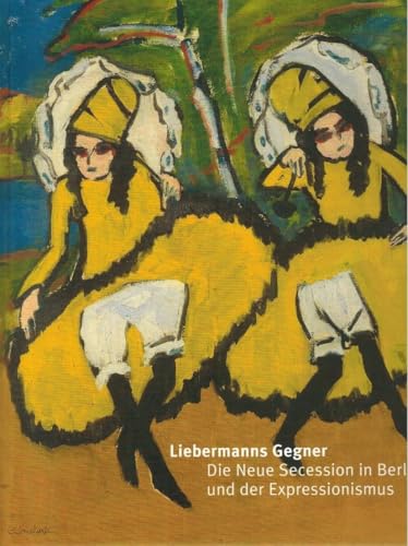 Beispielbild fr Liebermanns Gegner: Die Neue Secession in Berlin und der Expressionismus zum Verkauf von medimops