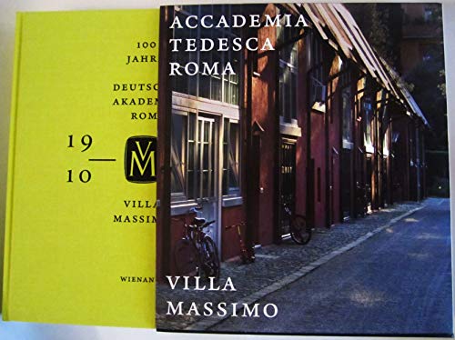 Villa Massimo: Deutsche Akademie Rom 1910 - 2010 1910 - 2010 ; [anlässlich des 100-jährigen Jubiläums der Deutschen Akademie Rom Villa Massimo] - Blüher, Joachim und Angela Windholz