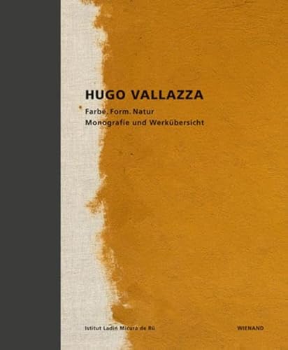 Stock image for Hugo Vallazza. Farbe, Form, Natur. Monografie und Werkbersicht. Anlsslich der Ausstellung "Hugo Vallazza" vom 11. Juni bis 25. September 2011 in Kunst Meran. for sale by Antiquariat Luechinger