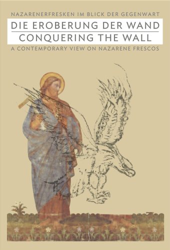 Beispielbild fr Die Eroberung der Wand / Conquering the Wall: Nazarenerfresken im Blick der Gegenwart / A Contemporary view on Nazarene Frescos zum Verkauf von medimops