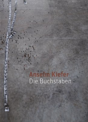 Anselm Kiefer. Die Buchstaben (9783868321067) by Kiefer, Anselm (Author)