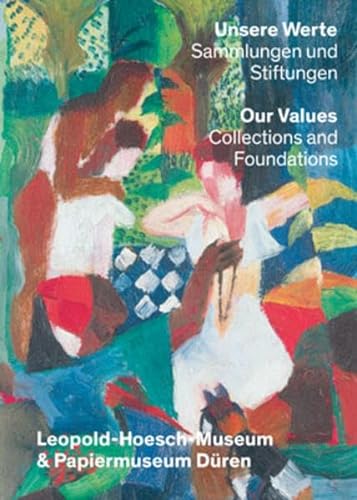 9783868321289: Unsere Werte Sammlungen Und Stiftungen / Our Values Collections and Foundations: Leopold-Hoesch-Museum & Papiermuseum Duren