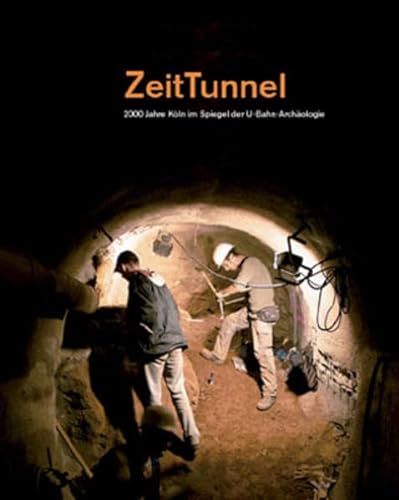 Beispielbild fr ZeitTunnel: 2000 Jahre Kln im Spiegel der U-Bahn-Archologie zum Verkauf von medimops