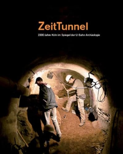 9783868321418: ZeitTunnel: 2000 Jahre Kln im Spiegel der U-Bahn-Archologie