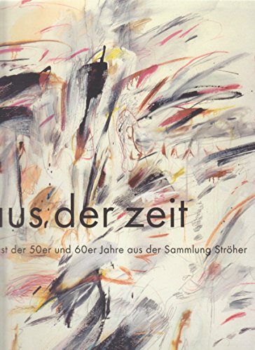 Stock image for aus der zeit: Kunst der 50er und 60er Jahre aus der Sammlung Str her (German and English Edition) for sale by Books From California