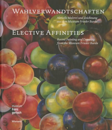 9783868321753: Wahlverwandtschaften / Elective Affinities: Aktuelle Malerei und Zeichnung aus dem Museum Frieder Burda / Recent Painting and Drawing from the Museum Frieder Burda