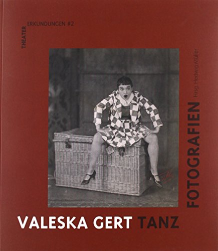 Valeska Gert: Tanz Fotografien Theatererkundungen #2
