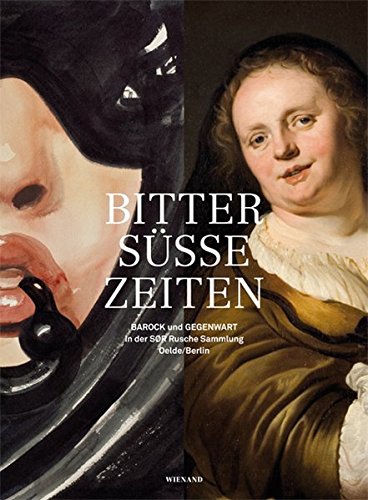 9783868322200: Bitterssse Zeiten: Barock und Gegenwart in der SR Rusche Sammlung Oelde/Berlin
