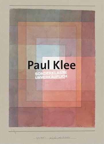 Paul Klee: Sonderklasse. Unverkäuflich - Kersten, Wolfgang; Okuda, Osamu; Kakinuma, Marie