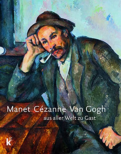 9783868322378: Manet Czanne Van Gogh: aus aller Welt zu Gast