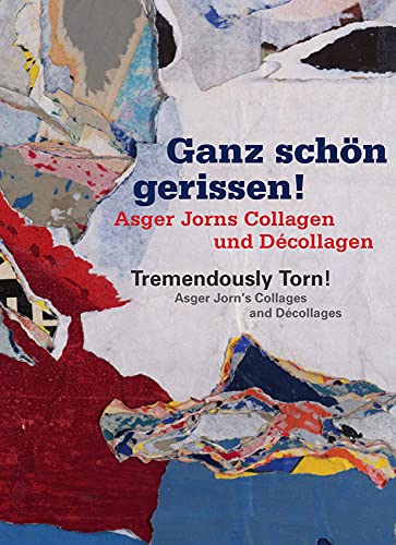 Stock image for Tremendously Torn! Asger Jorn's Collages and Dcollages: Ganz schn gerissen! Asger Jorns Collagen und Dcollagen (German and English Edition) for sale by Books Unplugged