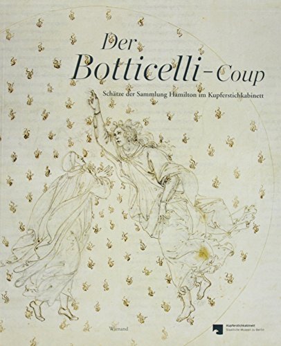 Beispielbild fr Der Botticelli-Coup: Schtze der Sammlung Hamilton im Kupferstichkabinett zum Verkauf von medimops