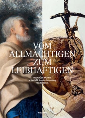 Beispielbild fr Vom Allmchtigen zum Leibhaftigen: Religise Motive in der SR Rusche Sammlung Oelde/Berlin zum Verkauf von medimops