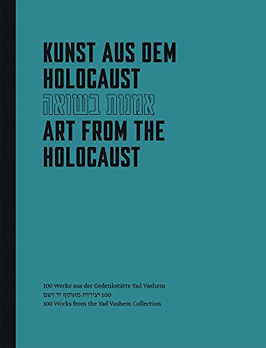 9783868323153: Art from the Holocaust: 100 Artworks from the Yad Vashem Collection