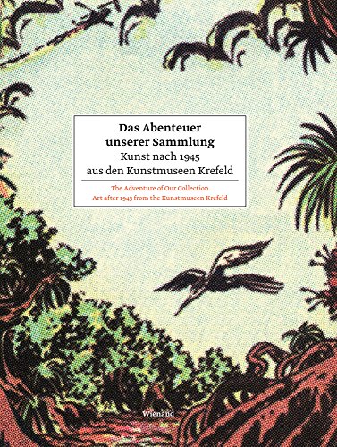 Stock image for Das Abenteuer Unserer Sammlung / The Adventure of Our Collection: Kunst Nach 1945 Aus Den Kunstmuseen Krefeld / Art After 1945 from the Kunstmuseen Krefeld for sale by Revaluation Books