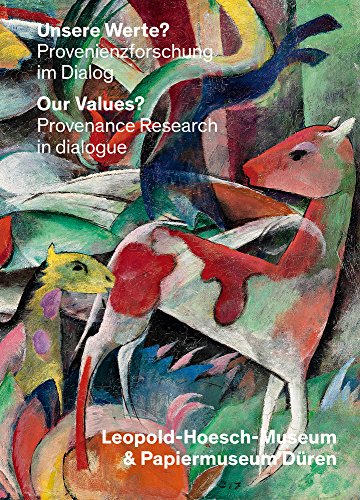 Stock image for Unsere Werte?/Our Values?: Provenienzforschung Im Dialog: Leopold-hoesch-museum & Wallraf-richartz-museum/ Provenance Research in Dialogoue: Leopold-hoesch-museum & Wallraf-rich for sale by Revaluation Books
