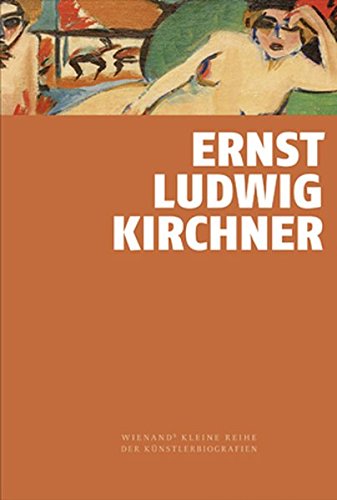 9783868323894: Ernst Ludwig Kirchner: Wienands kleine Reihe der Knstlerbiografien: 10