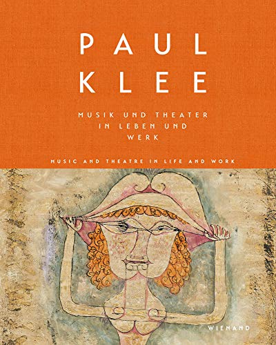 Stock image for Paul Klee: Musik und Theater in Leben und Werk / Music and Theatre in Life and Work. Publikation anlsslich der Ausstellung / Published on the occasion of the exhibition Galerie Thomas, Mnchen 2/5 2018. (dt./engl.) for sale by Antiquariat  >Im Autorenregister<