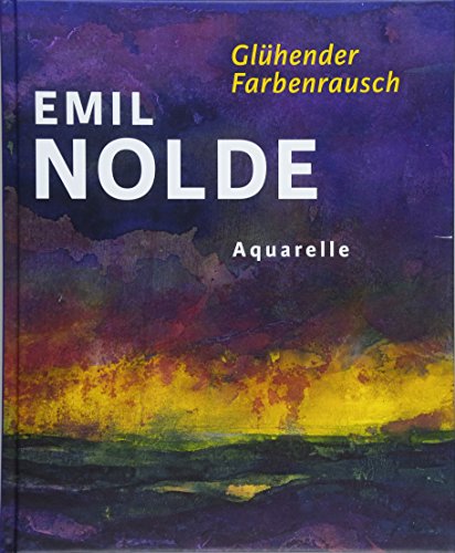 9783868324341: Emil Nolde. Glhender Farbenrausch: Aquarelle