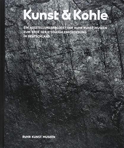 Beispielbild fr Kunst & Kohle 1. Ein Ausstellungsprojekt der Ruhr Kunst Museen zum Ende der Steinkohlenfrderung in Deutschland. zum Verkauf von Antiquariat KAMAS