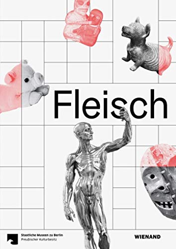 Stock image for Fleisch: Katalog zur Ausstellung "Fleisch", Altes Museum - Staatliche Museen zu Berlin 2018. for sale by Antiquariat  >Im Autorenregister<