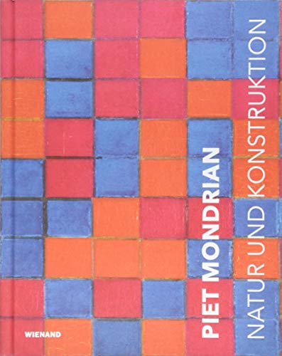 9783868324631: Piet Mondrian. Natur und Konstruktion: Katalog zur Ausstellung im Museum Wiesbaden (in Koop. mit dem Gemeentemuseum Den Haag) 2018
