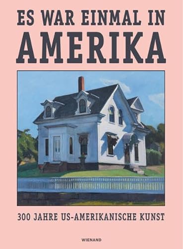9783868324877: Es war einmal in Amerika. 300 Jahre US-Amerikanische Kunst: Katalog zur Ausstellung im Wallraf-Richartz-Museum Kln 2018/19
