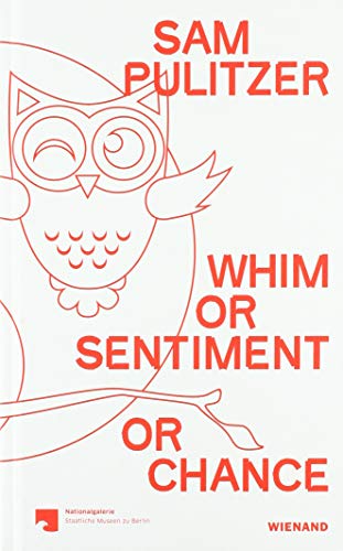 Imagen de archivo de Sam Pulitzer. Whim or Sentiment or Chance: Katalog zur Ausstellung im Hamburger Bahnhof ? Museum fr Gegenwart Berlin 2018/2019 a la venta por medimops