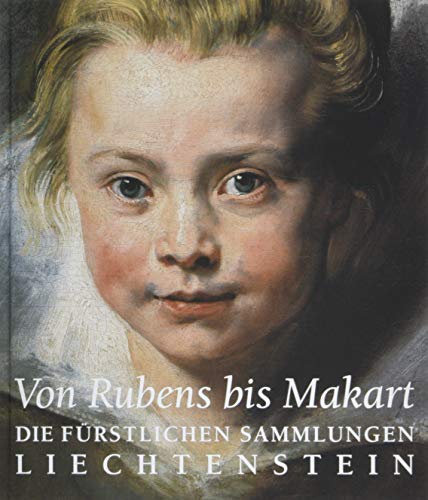 Beispielbild fr Von Rubens bis Makart. Die frstlichen Sammlungen Liechtenst zum Verkauf von Ammareal