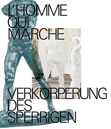 Beispielbild fr L'homme qui marche. Verkrperungen des Sperrigen: Katalog zur Ausstellung in der Kunsthalle Bielefeld, 2019 zum Verkauf von medimops