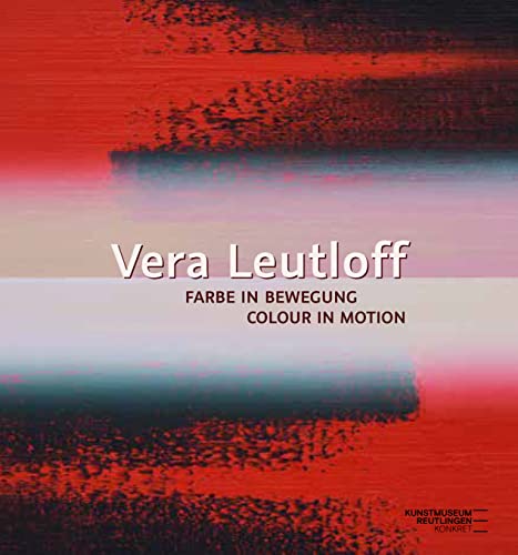 Stock image for Vera Leutloff: Farbe in Bewegung/ Colour in Motion for sale by Blackwell's