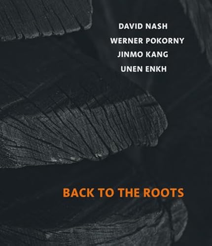 Back to the roots: David Nash, Werner Pokorny, Jinmo Kang, Unen Enkh. (Katalog zur Ausstellung 2011 im Museum Biedermann, Donaueschingen) - Nash, David / Werner Pokorny / Jinmo Kang / Unen Enkh // Hg.: Simone Jung; Margit Biedermann