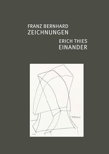 Beispielbild fr Franz Bernhard - ZEICHNUNGEN / Erich Thies - EINANDER. zum Verkauf von Antiquariat  >Im Autorenregister<