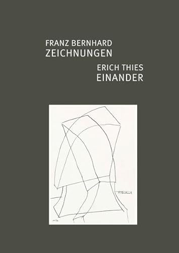 9783868331448: Franz Bernhard - ZEICHNUNGEN / Erich Thies - EINANDER