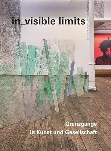 Imagen de archivo de in_visible limits: Grenzgnge in Kunst und Gesellschaft. Anna Anders, Klaudia Dietewich, Glaser/Kunz, Franticek Klossner, Mareike Lee, maboart, Victorine Mller, Nicolai Rapp a la venta por Antiquariat  >Im Autorenregister<