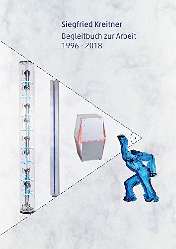 Beispielbild fr Siegfried Kreitner: Begleitbuch zur Arbeit 1996 - 2018 zum Verkauf von medimops