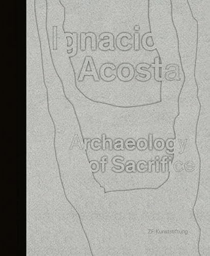 Beispielbild fr Ignacio Acosta - Archaeology of Sacrifice zum Verkauf von medimops