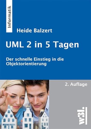 Beispielbild fr UML 2 in 5 Tagen: Der schnelle Einstieg in die Objektorientierung zum Verkauf von medimops