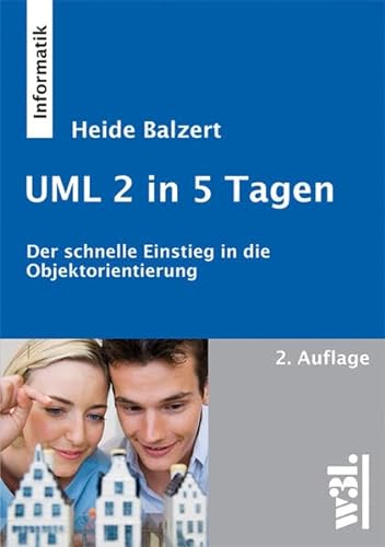 Stock image for UML 2 in 5 Tagen: Der schnelle Einstieg in die Objektorientierung for sale by medimops