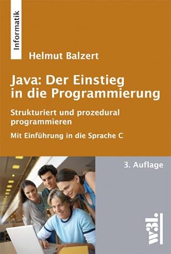 Stock image for Java: Der Einstieg in die Programmierung, 3. Auflage: Strukturiert & prozedural programmieren: Strukturiert und prozedural programmieren for sale by medimops