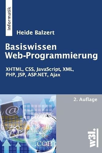 Beispielbild fr Basiswissen Web-Programmierung, 2. Auflage: XHTML, CSS, JavaScript, XML, PHP, JSP, ASP.NET, Ajax zum Verkauf von medimops