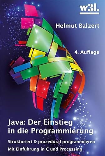 Beispielbild fr Java: Der Einstieg in die Programmierung: Strukturiert und prozedural programmieren. Mit einer Einfhrung in die Sprachen C und Processing zum Verkauf von medimops