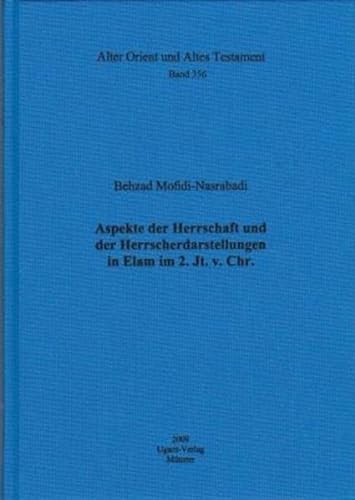 Stock image for Aspekte der Herrschaft und der Herrscherdarstellungen in Elam im 2. Jt. v. Chr. for sale by ISD LLC