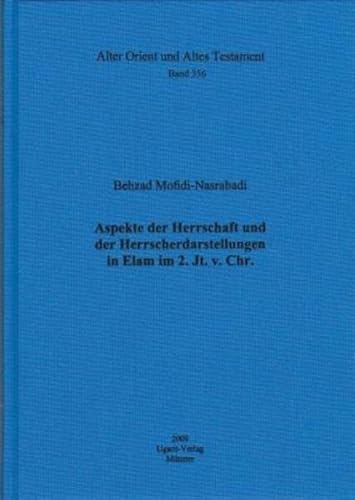 Stock image for Aspekte der Herrschaft und der Herrscherdarstellungen in Elam im 2. Jt. v. Chr. for sale by ISD LLC