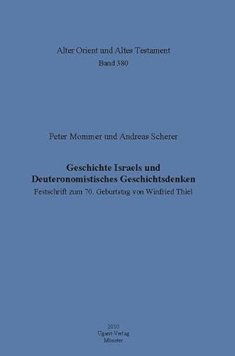 9783868350470: Geschichte Israels Und Deuteronomistisches Geschichtsdenken: Festschrift Zum 70. Geburtstag Von Winfried Thiel: 380 (Alter Orient Und Altes Testament)
