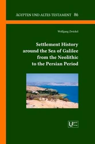 Beispielbild fr Settlement History around the Sea of Galilee from the Neolithic to the Persian Period zum Verkauf von ISD LLC