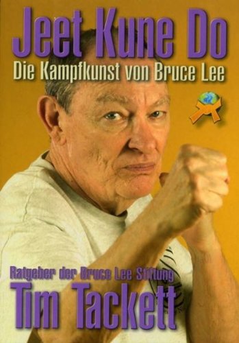 Jeet Kune Do: Die Kampfkunst von Bruce Lee (9783868360448) by Tackett, Tim